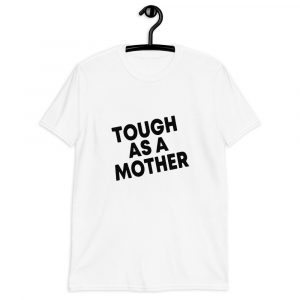Tough As A Mother Short-Sleeve Woman's T-Shirt