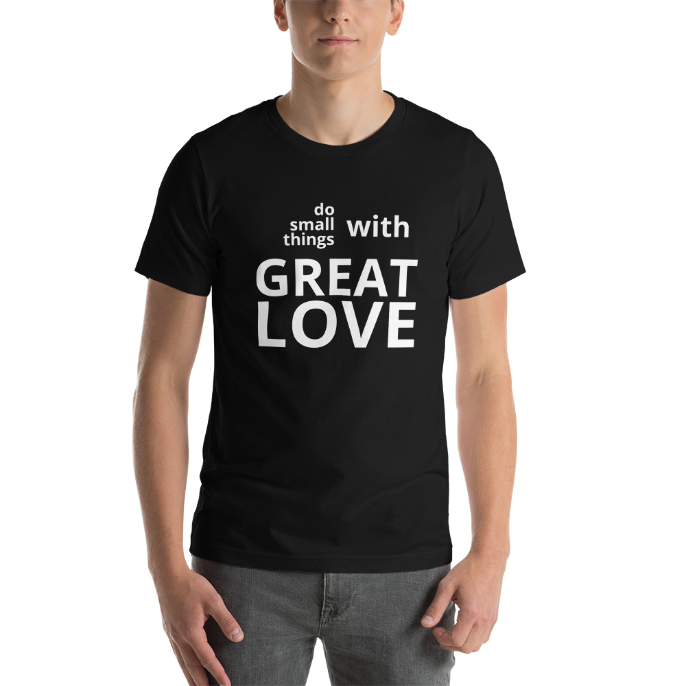 Do Small Things With Great Love t-shirt - Image 7