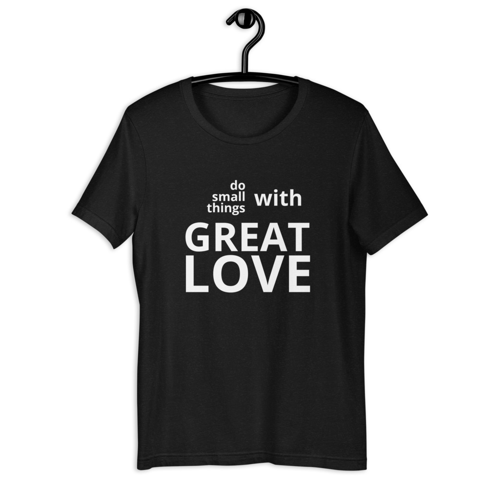 Do Small Things With Great Love t-shirt - Image 3
