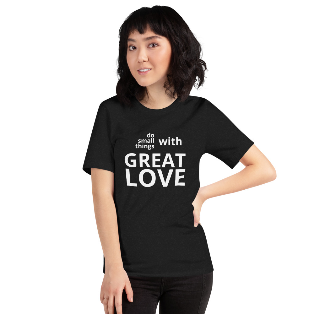 Do Small Things With Great Love t-shirt - Image 4