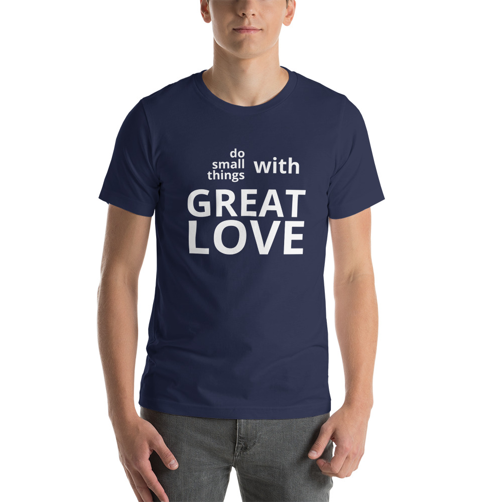 Do Small Things With Great Love t-shirt - Image 8