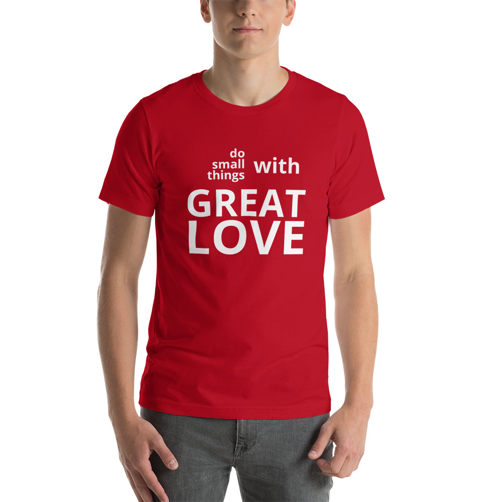 Do Small Things With Great Love t-shirt - Image 9