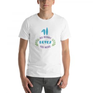 No Bunny Loves You More t-shirt