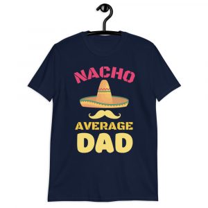 NACHO AVERAGE DAD T-Shirt
