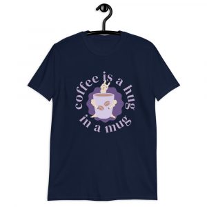 Coffe is a Hug in a Mug T-Shirt