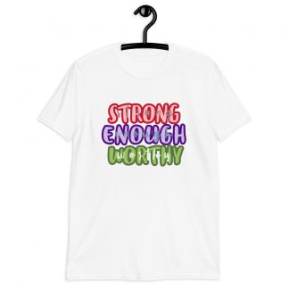 STRONG ENOUGH WORTHY Unisex T-Shirt