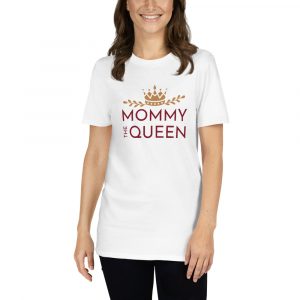 MOMMY THE QUEEN T-Shirt