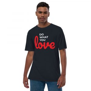DO WHAT YOU LOVE premium viscose hemp t-shirt