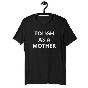 Tough As A Mother t-shirt