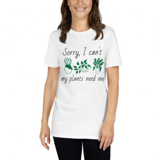 My plants need me T-shirt