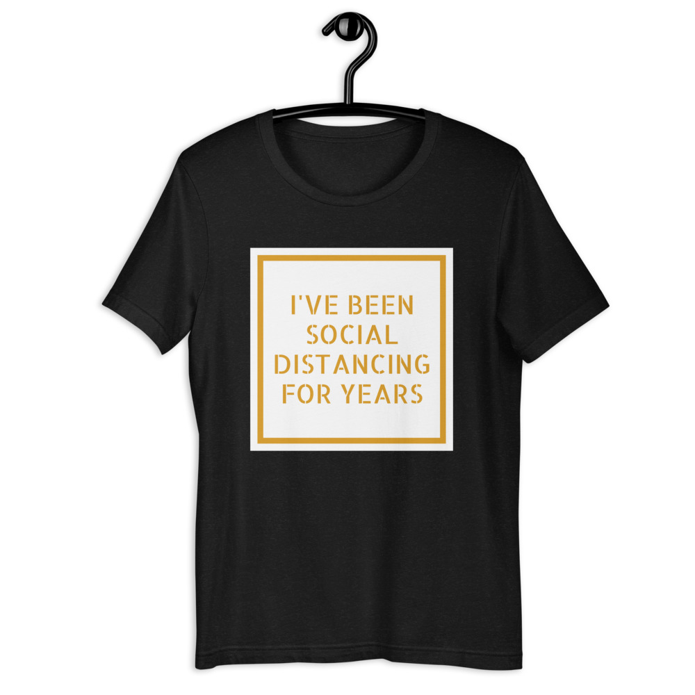 I've Been Social Distancing T-shirt - Image 7