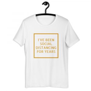 I've Been Social Distancing T-shirt