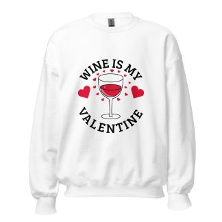 Wine is my Valentine Sweatshirt - Valentine's Day sweater