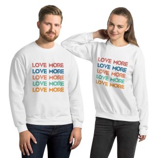 LOVE MORE Unisex Sweatshirt